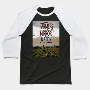 Farmers Are The Mirror Of The Nation Baseball T-Shirt